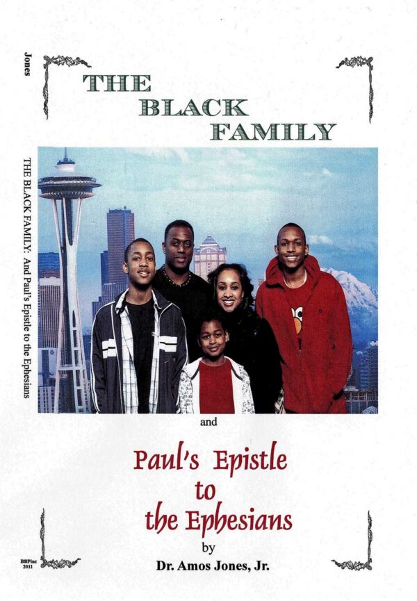 The Black Family and The Epistle of Paul To the Ephesians by Dr. Amos Jones, Jr.